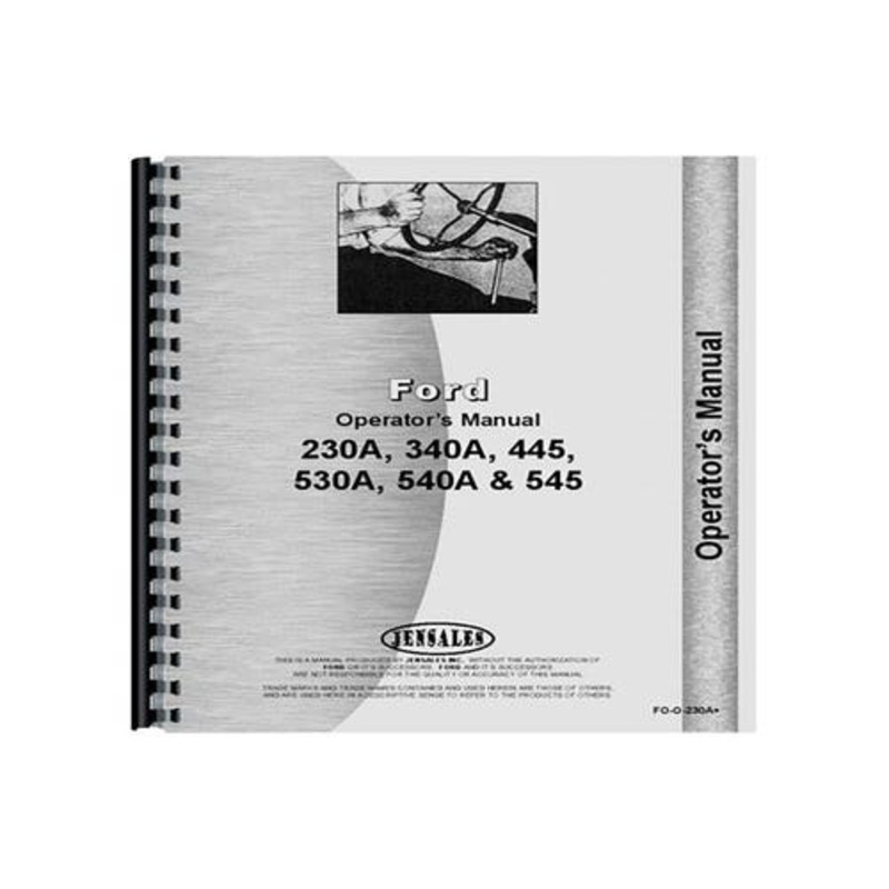 Operator's Manual fits Ford 230A 340A 445 530A 540A 545 230A 340A 445 530A 540A 545